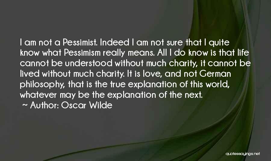 Life And Explanation Quotes By Oscar Wilde