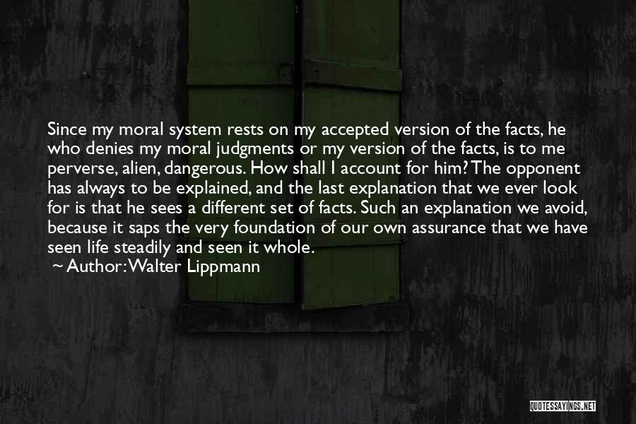 Life And Explanation Quotes By Walter Lippmann