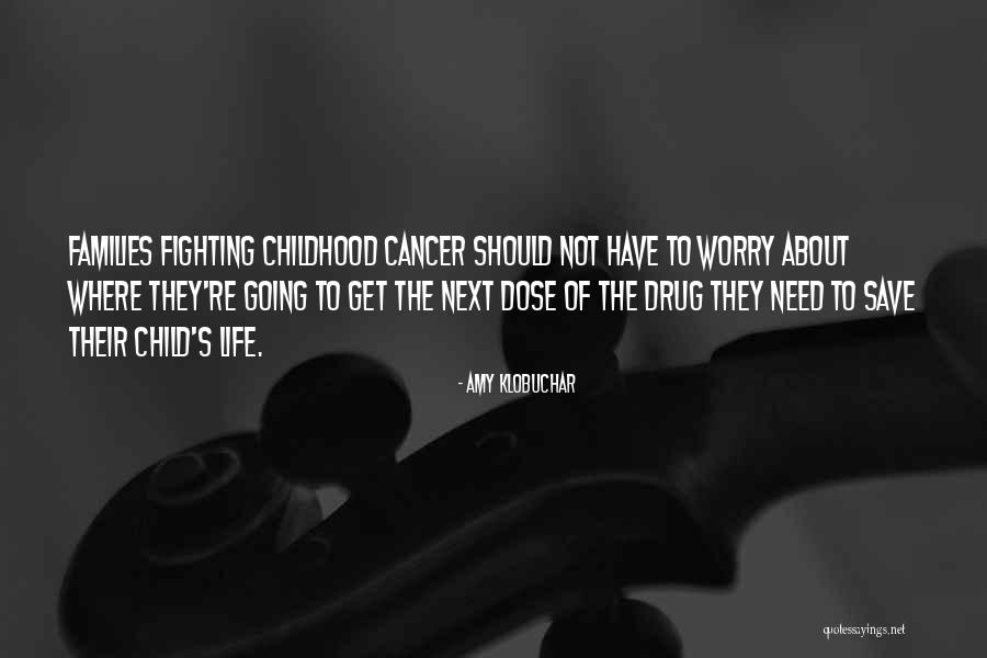 Life And Fighting Cancer Quotes By Amy Klobuchar