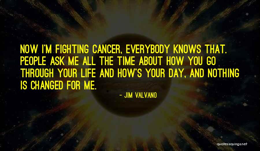 Life And Fighting Cancer Quotes By Jim Valvano