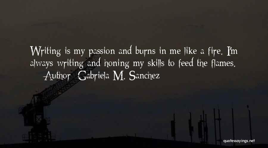 Life And Flames Quotes By Gabriela M. Sanchez