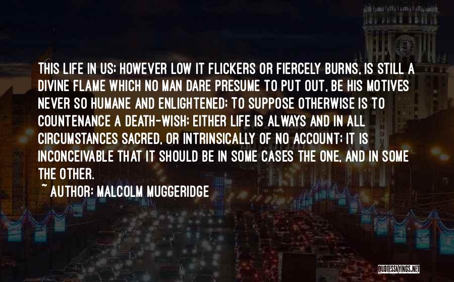 Life And Flames Quotes By Malcolm Muggeridge