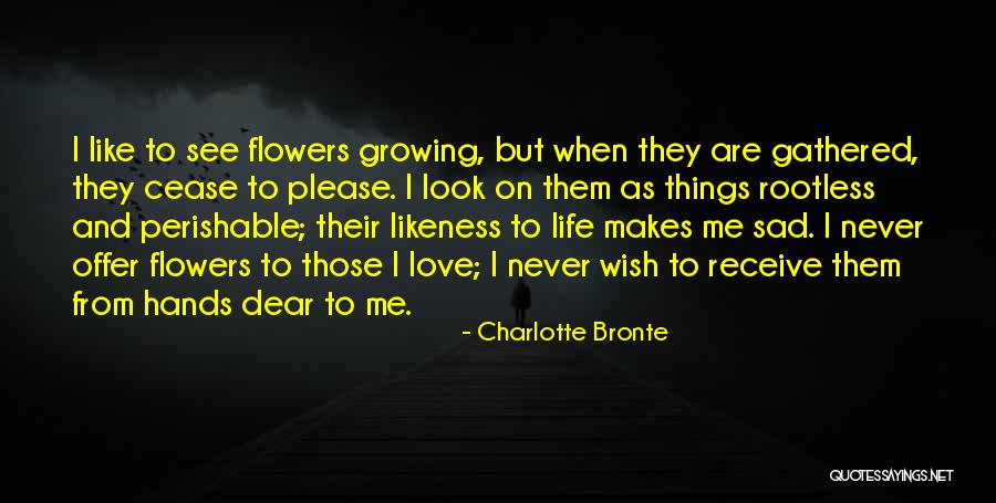 Life And Flowers Quotes By Charlotte Bronte Life And Flowers Quotes By Charlotte Bronte