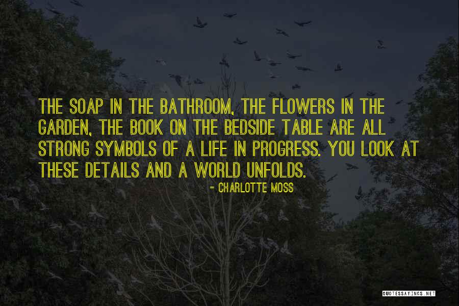Life And Flowers Quotes By Charlotte Moss Life And Flowers Quotes By Charlotte Moss