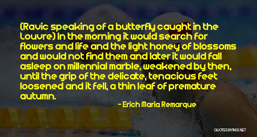 Life And Flowers Quotes By Erich Maria Remarque Life And Flowers Quotes By Erich Maria Remarque
