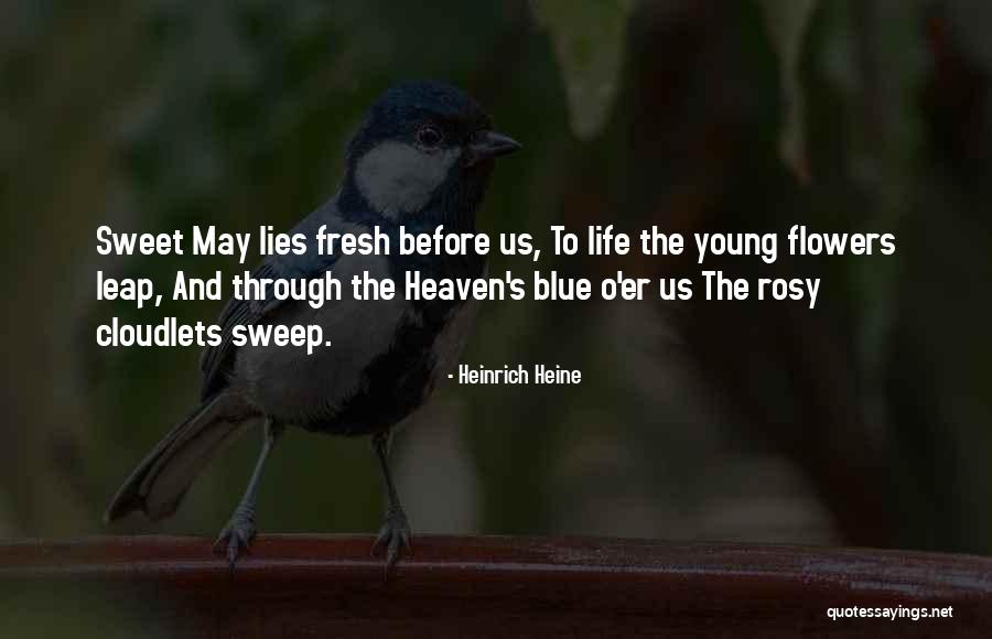 Life And Flowers Quotes By Heinrich Heine Life And Flowers Quotes By Heinrich Heine