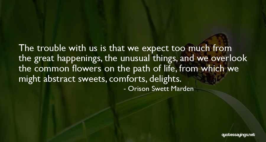 Life And Flowers Quotes By Orison Swett Marden Life And Flowers Quotes By Orison Swett Marden