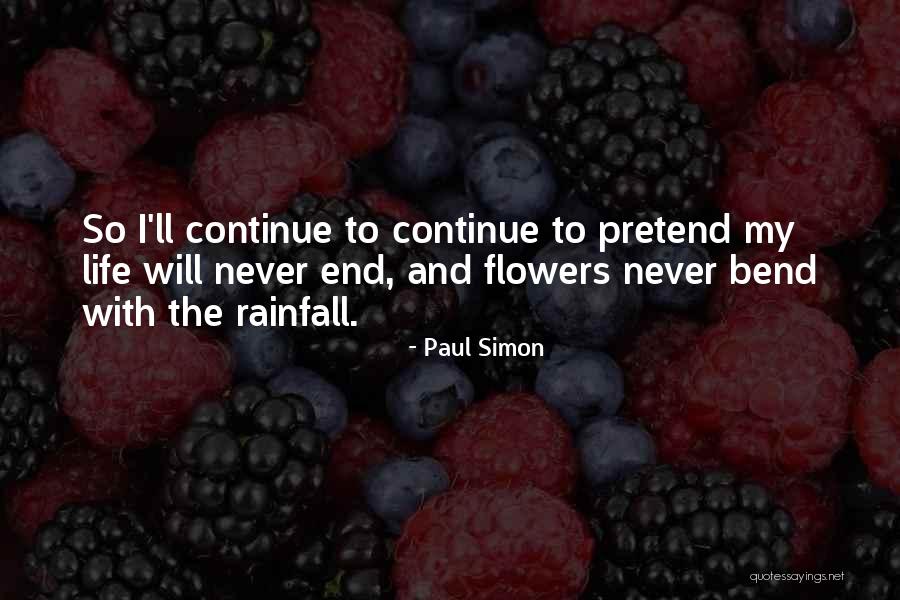 Life And Flowers Quotes By Paul Simon Life And Flowers Quotes By Paul Simon