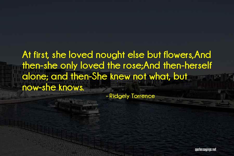 Life And Flowers Quotes By Ridgely Torrence Life And Flowers Quotes By Ridgely Torrence
