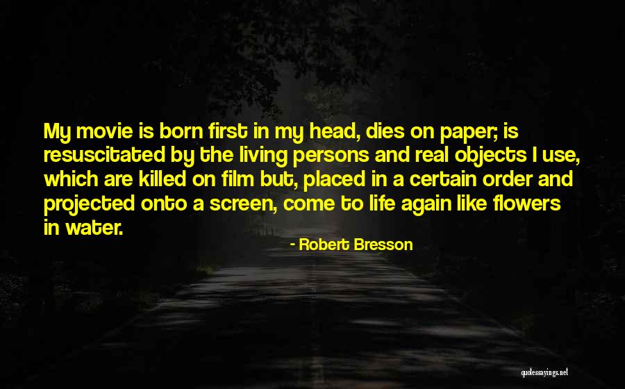 Life And Flowers Quotes By Robert Bresson Life And Flowers Quotes By Robert Bresson