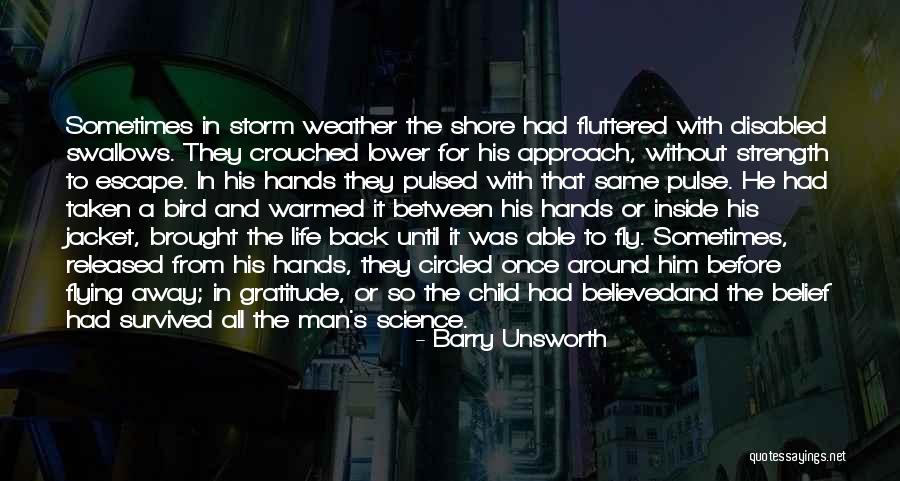 Life And Flying Away Quotes By Barry Unsworth