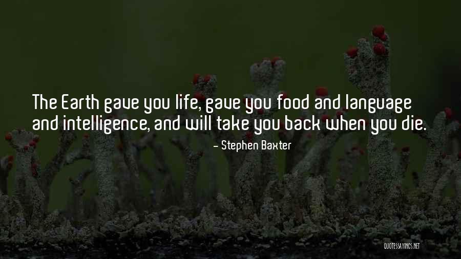 Life And Food Quotes By Stephen Baxter Life And Food Quotes By Stephen Baxter
