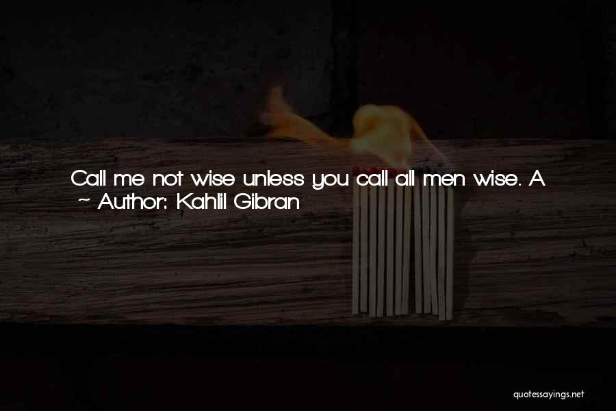 Life And Foolishness Quotes By Kahlil Gibran