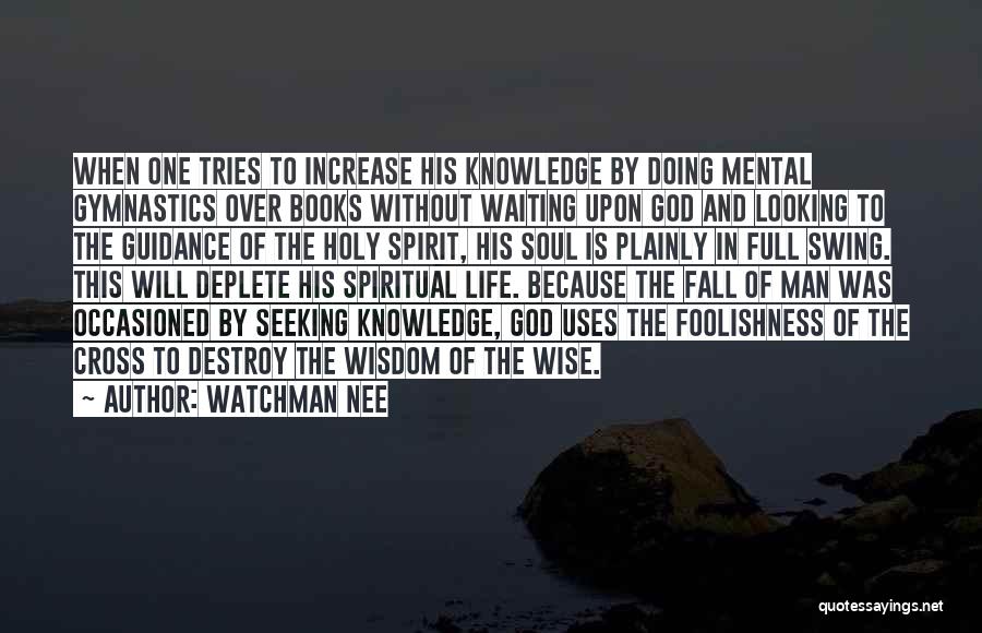 Life And Foolishness Quotes By Watchman Nee