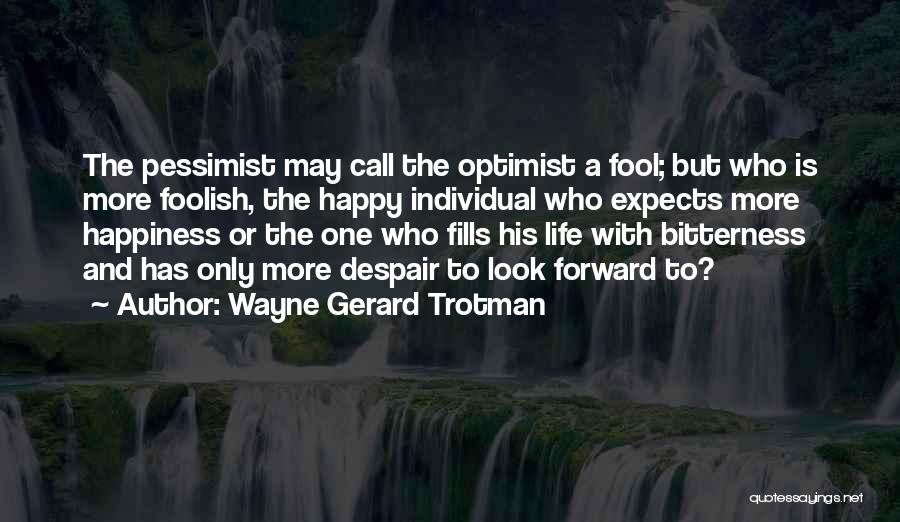 Life And Foolishness Quotes By Wayne Gerard Trotman