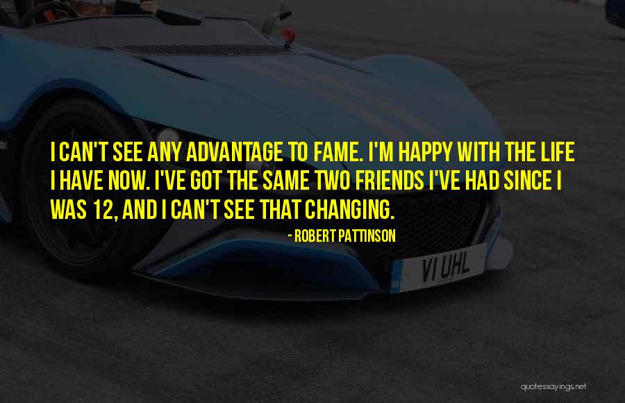 Life And Friends Changing Quotes By Robert Pattinson Life And Friends Changing Quotes By Robert Pattinson