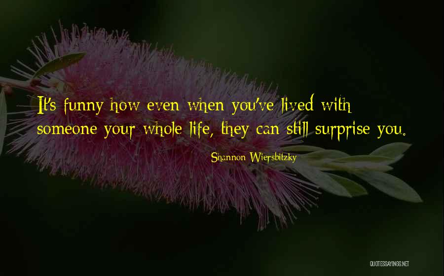 Life And Friends Funny Quotes By Shannon Wiersbitzky