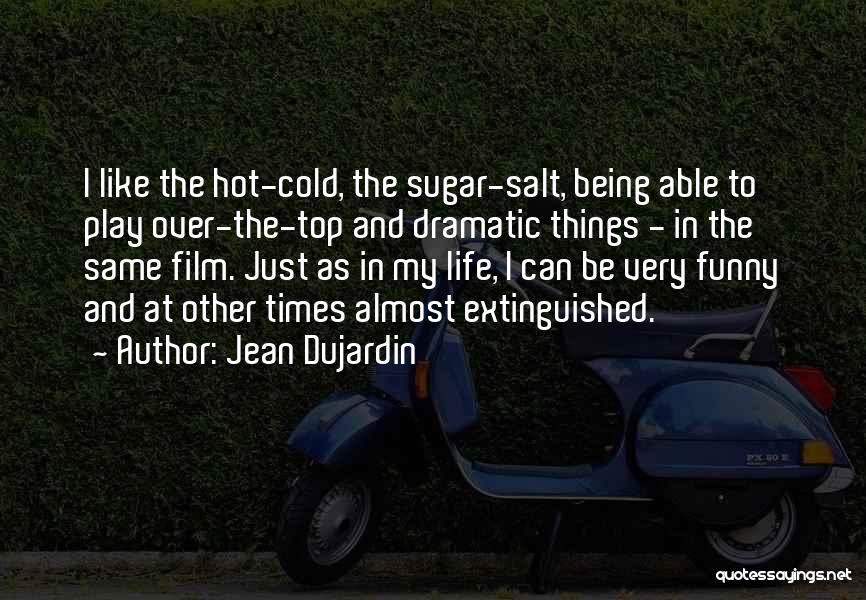 Life And Funny Quotes By Jean Dujardin