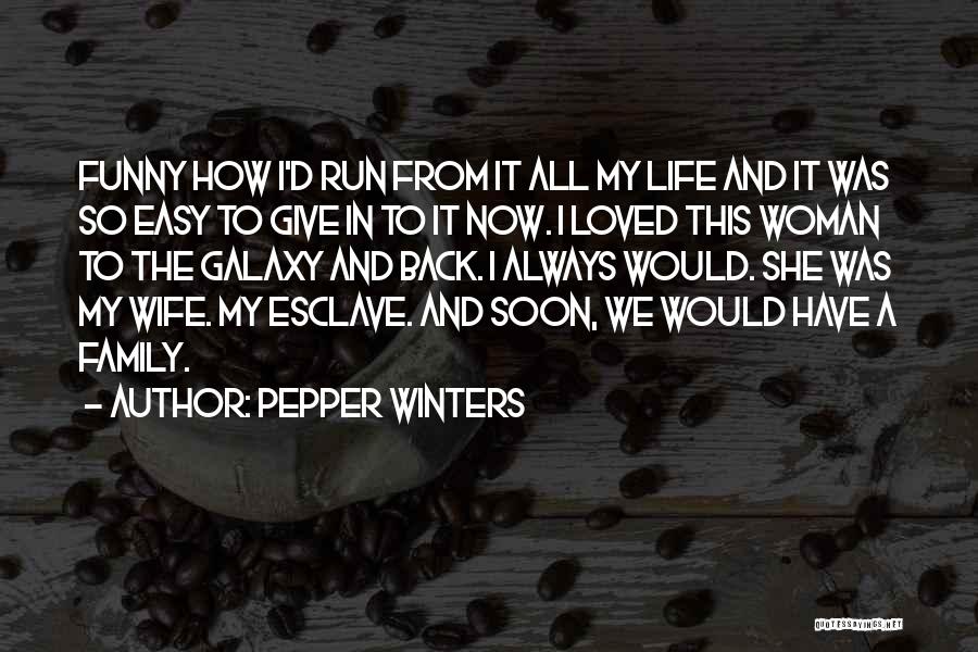 Life And Funny Quotes By Pepper Winters