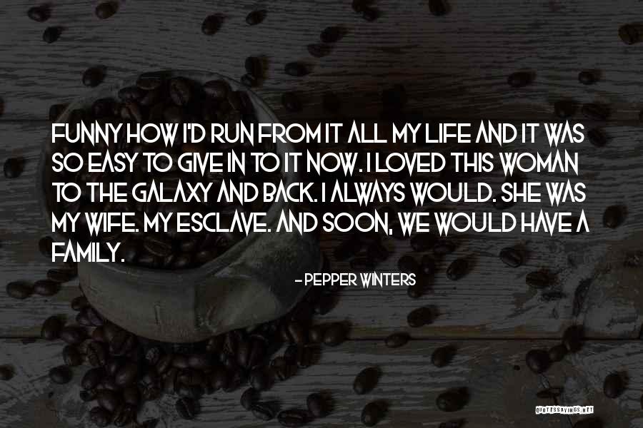 Life And Funny Quotes By Pepper Winters