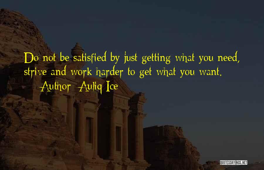 Life And Getting What You Want Quotes By Auliq Ice