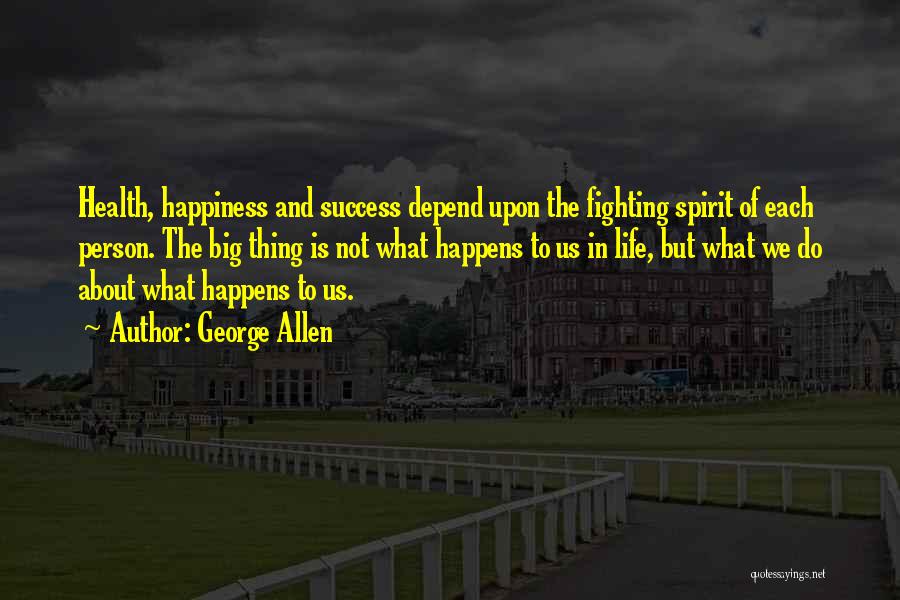 Life And Happiness And Success Quotes By George Allen