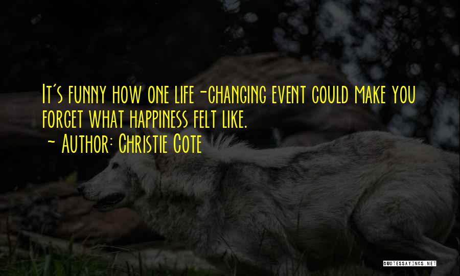 Life And Happiness Funny Quotes By Christie Cote