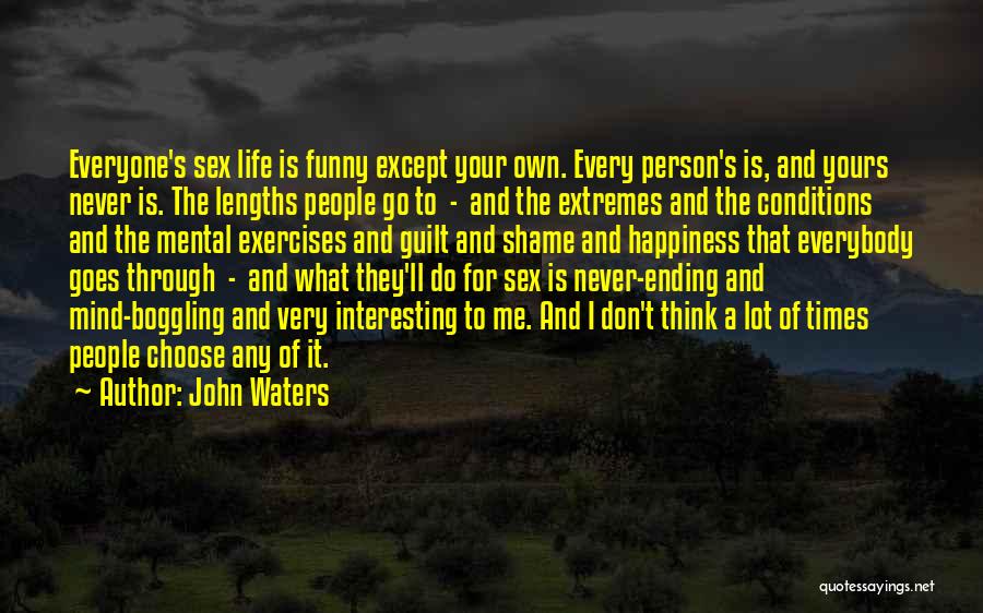 Life And Happiness Funny Quotes By John Waters
