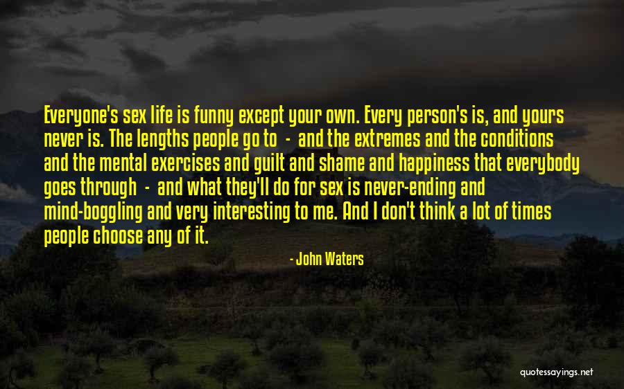 Life And Happiness Funny Quotes By John Waters