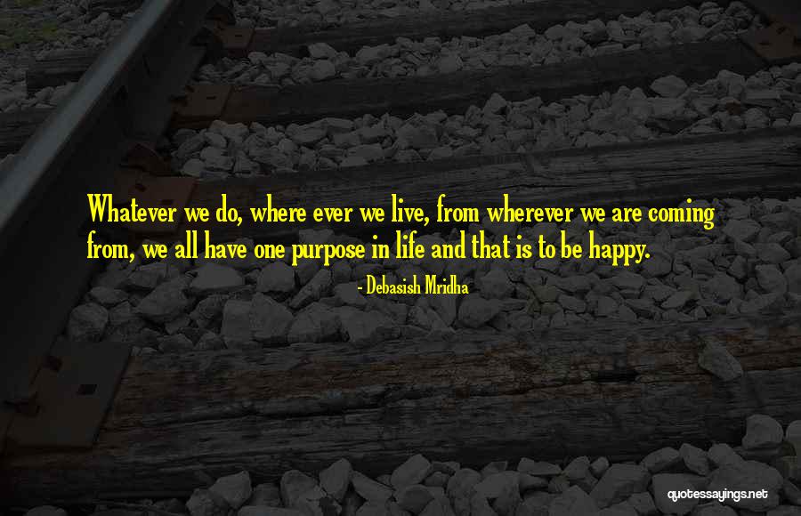Life And Happiness Inspirational Quotes By Debasish Mridha Life And Happiness Inspirational Quotes By Debasish Mridha