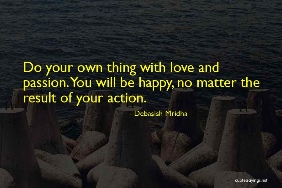 Life And Happiness Inspirational Quotes By Debasish Mridha Life And Happiness Inspirational Quotes By Debasish Mridha