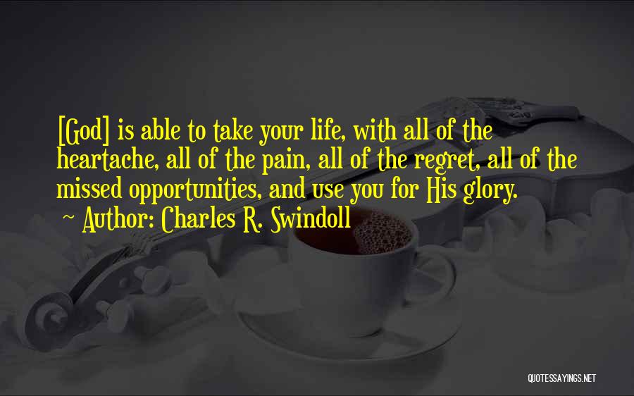 Life And Heartache Quotes By Charles R. Swindoll