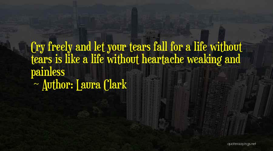 Life And Heartache Quotes By Laura Clark