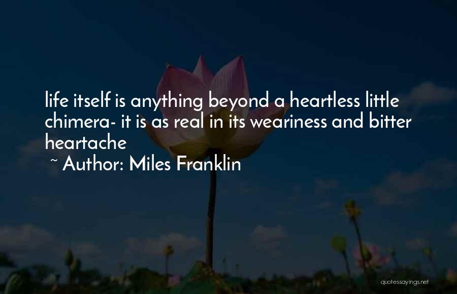 Life And Heartache Quotes By Miles Franklin