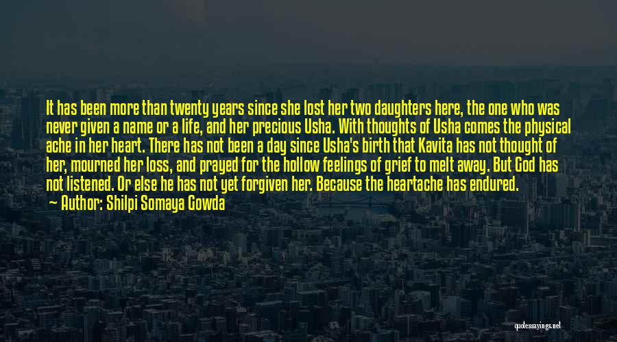 Life And Heartache Quotes By Shilpi Somaya Gowda