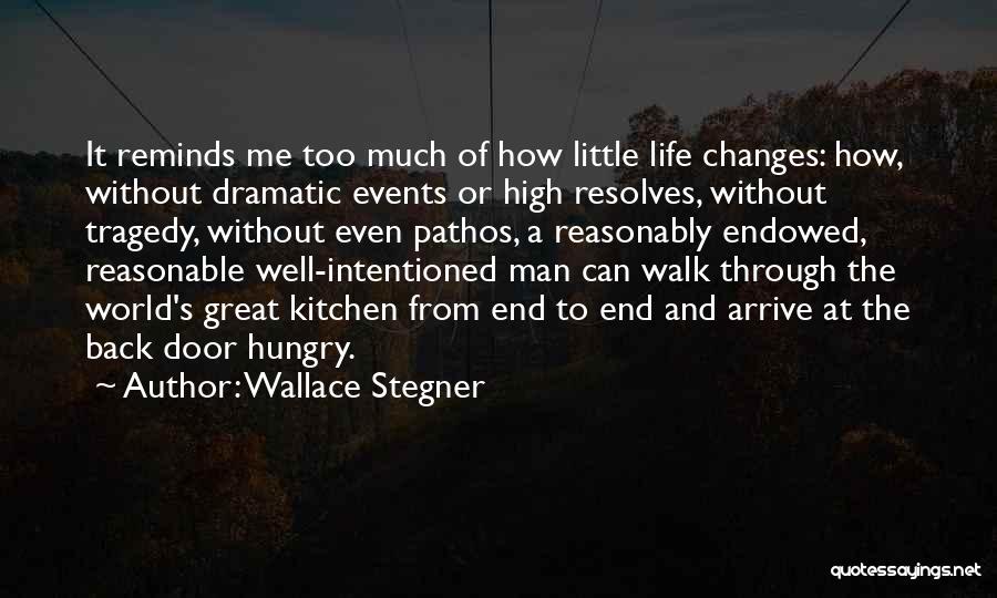 Life And How It Changes Quotes By Wallace Stegner