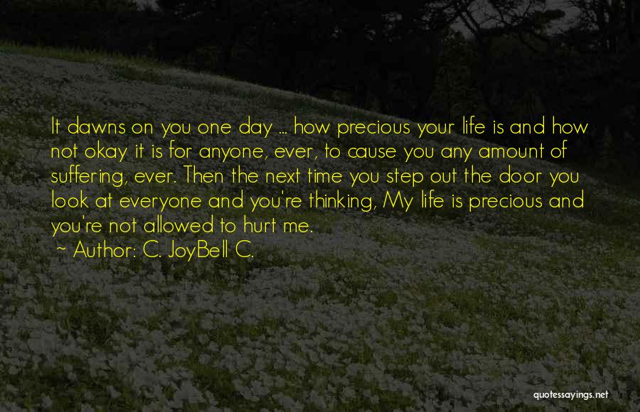 Life And How Precious It Is Quotes By C. JoyBell C.