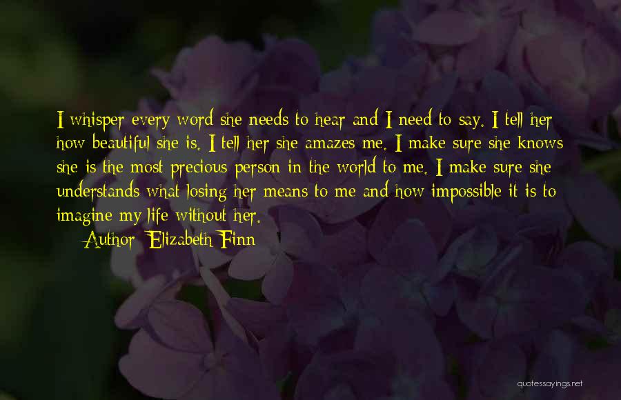 Life And How Precious It Is Quotes By Elizabeth Finn