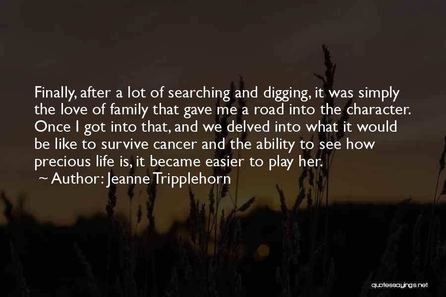 Life And How Precious It Is Quotes By Jeanne Tripplehorn