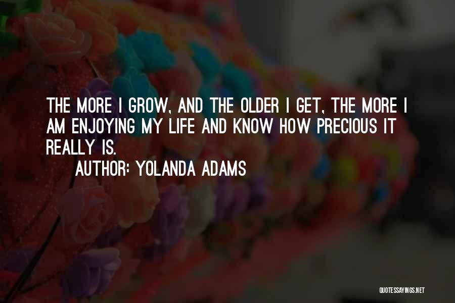 Life And How Precious It Is Quotes By Yolanda Adams