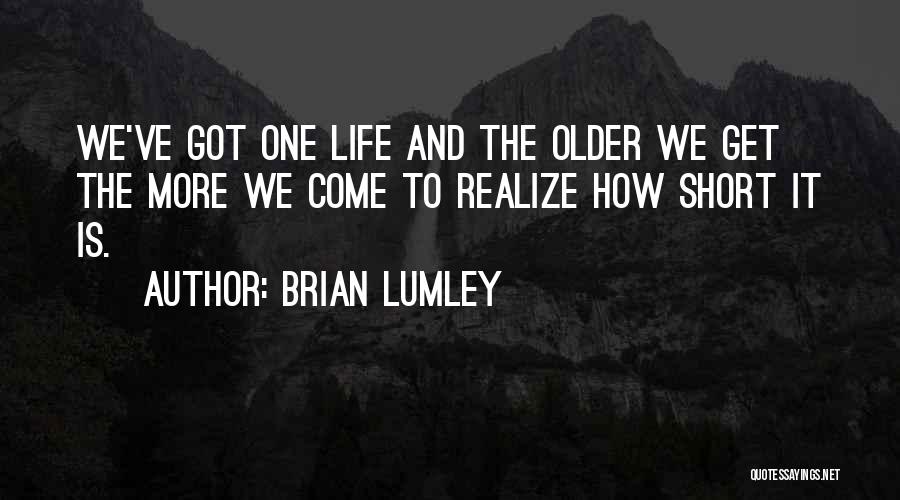 Life And How Short It Is Quotes By Brian Lumley