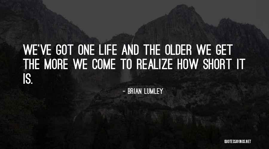 Life And How Short It Is Quotes By Brian Lumley