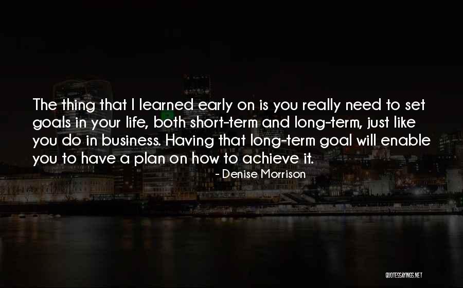 Life And How Short It Is Quotes By Denise Morrison