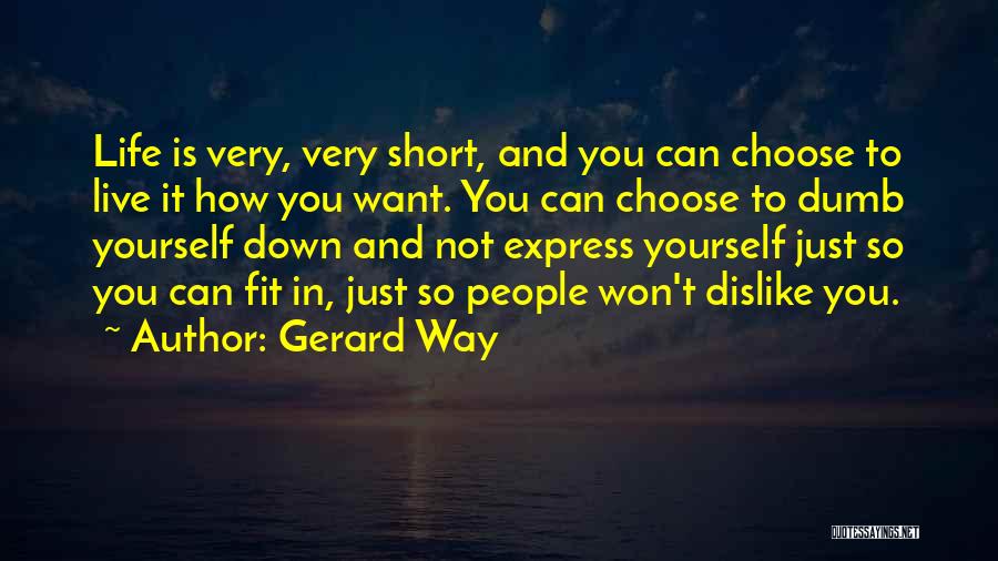 Life And How Short It Is Quotes By Gerard Way