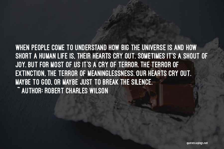 Life And How Short It Is Quotes By Robert Charles Wilson