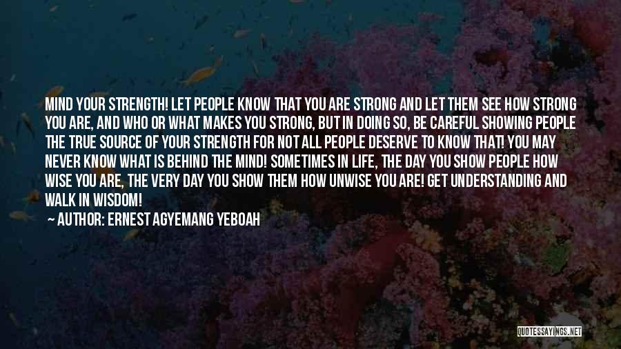 Life And How To Be Strong Quotes By Ernest Agyemang Yeboah