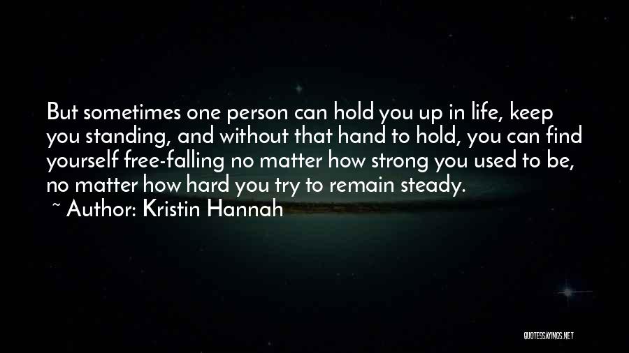 Life And How To Be Strong Quotes By Kristin Hannah