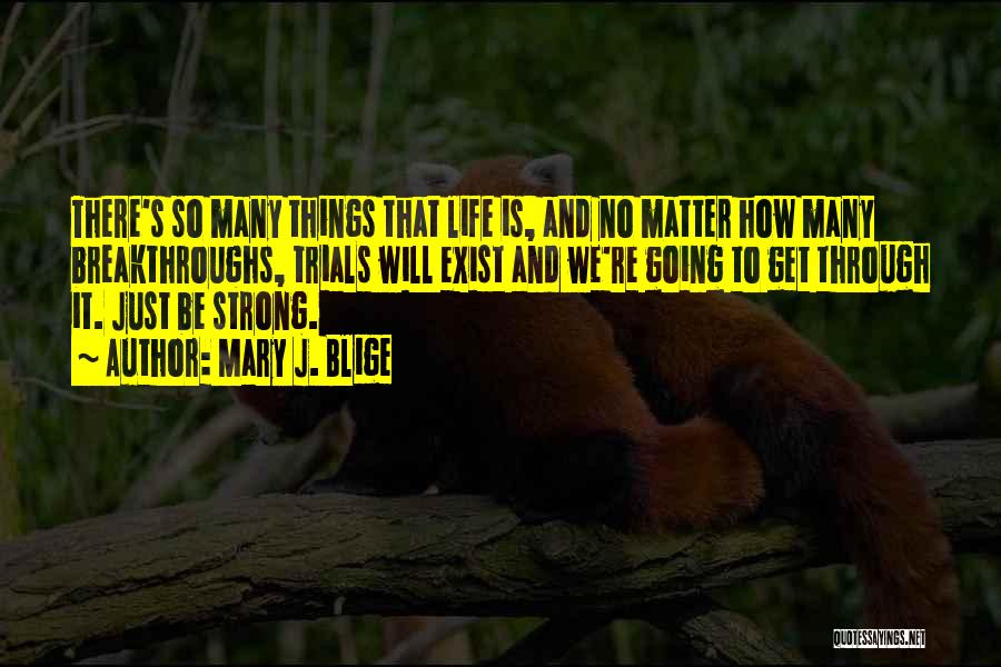 Life And How To Be Strong Quotes By Mary J. Blige