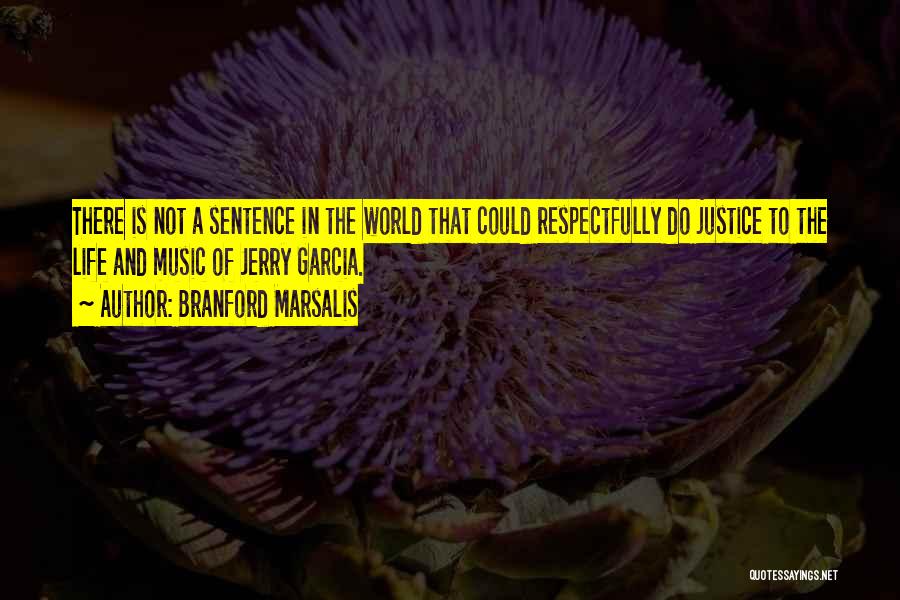 Life And Justice Quotes By Branford Marsalis