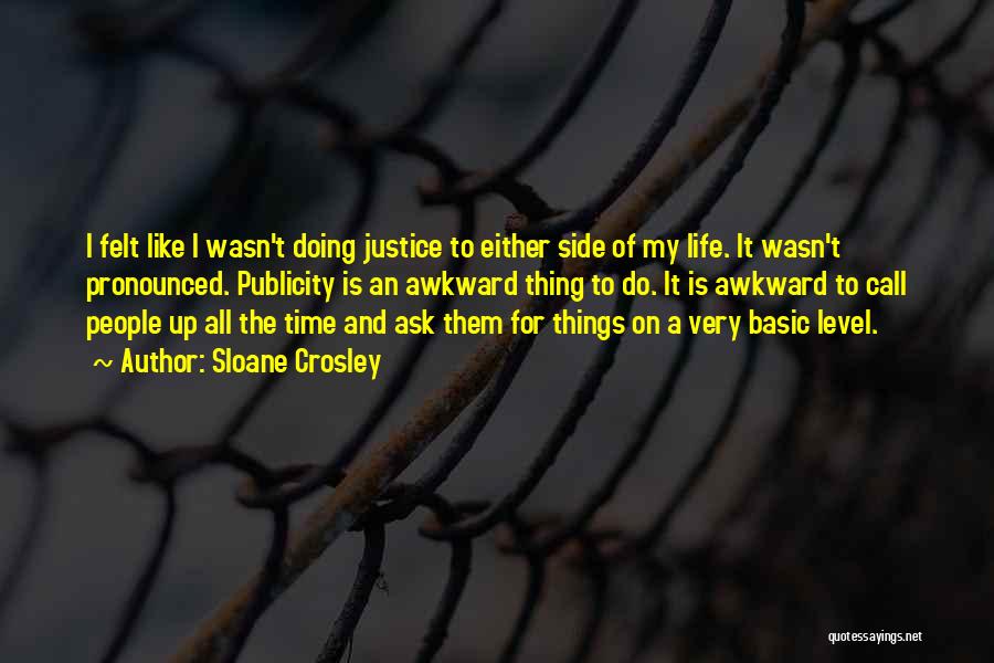 Life And Justice Quotes By Sloane Crosley